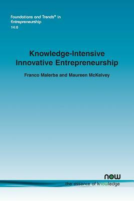 Knowledge-Intensive Innovative Entrepreneurship by Franco Malerba, Maureen McKelvey