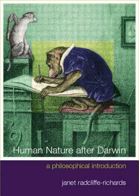 Human Nature After Darwin: A Philosophical Introduction by Janet Radcliffe Richards
