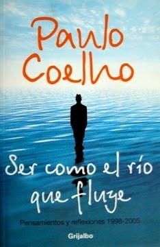 Ser como el río que fluye: Pensamientos y reflexiones 1998-2005 by Paulo Coelho