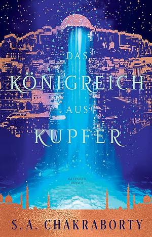 Das Königreich aus Kupfer by A. S. Chakrabarty