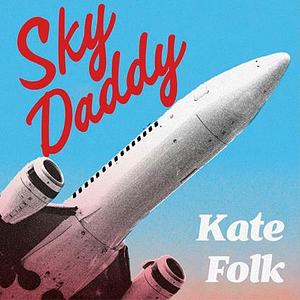 Sky Daddy by Kate Folk