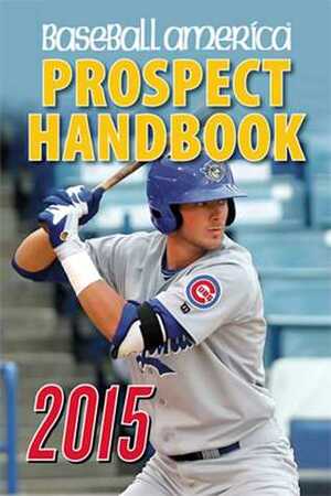 Baseball America 2015 Prospect Handbook: The 2015 Expert guide to Baseball Prospects and MLB Organization Rankings by Baseball America