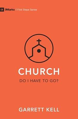 Church – Do I Have to Go? by Garrett Kell, Garrett Kell