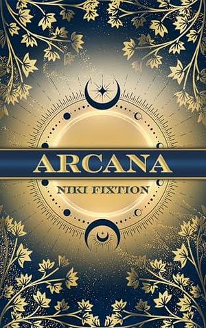 Arcana by Niki Fixtion, Niki Fixtion