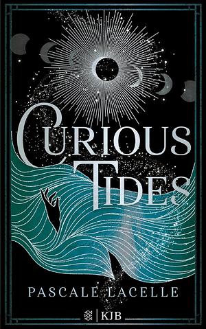 Curious Tides: Beginn einer epischen Romantasy Dilogie ab 14 Jahren │ Pageturner voller Spannung, Magie und Romance by Pascale Lacelle