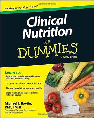 Clinical Nutrition for Dummies by Michael J. Rovito