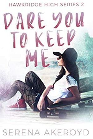 Dare You To Keep Me by Serena Akeroyd