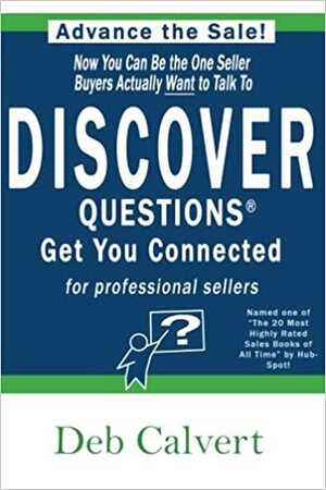 DISCOVER QuestionsTM Get You Connected: for Professional Sellers by Deb Calvert, Jonathan Farrington