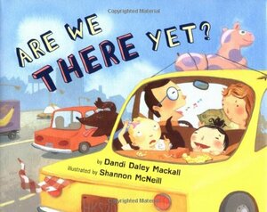 Are We There Yet? by Dandi Daley Mackall