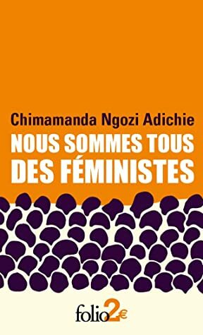 Nous sommes tous des féministes by Chimamanda Ngozi Adichie