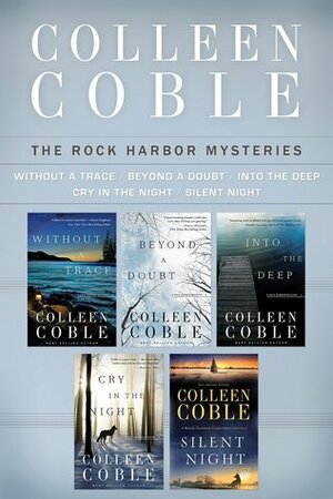 The Rock Harbor Collection: Without a Trace, Beyond a Doubt, Into the Deep, Cry in the Night, and Silent Night by Colleen Coble