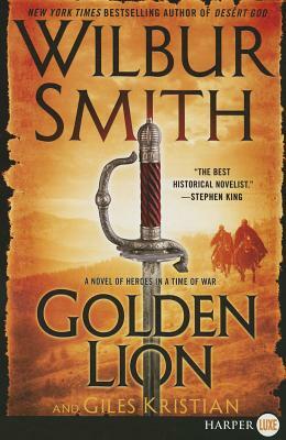 Golden Lion: A Novel of Heroes in a Time of War by Wilbur Smith, Giles Kristian