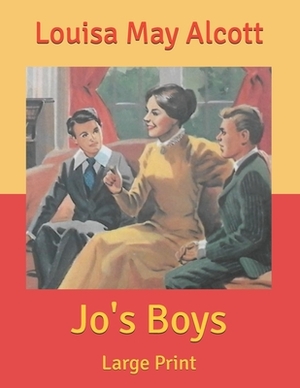 Jo's Boys: Large Print by Louisa May Alcott