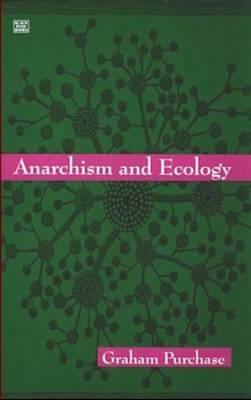 Anarchism and Ecology by Graham Purchase