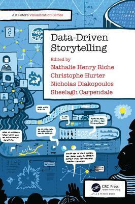 Data-Driven Storytelling by Nathalie Henry Riche, Sheelagh Carpendale, Christophe Hurter, Nicholas Diakopoulos