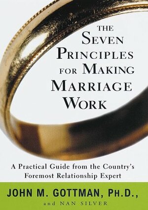 The Seven Principles for Making Marriage Work by John Gottman