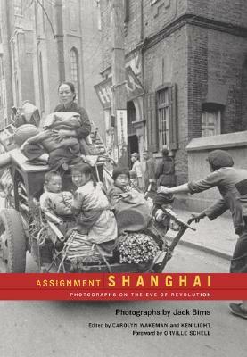 Assignment: Shanghai: Photographs on the Eve of Revolution by Jack Birns