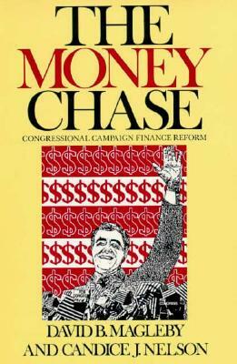 The Money Chase: Congressional Campaign Finance Reform by David B. Magleby, Candice J. Nelson