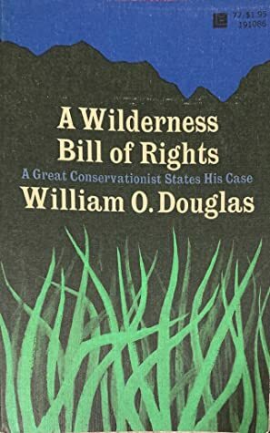 A Wilderness Bill of Rights by William O. Douglas