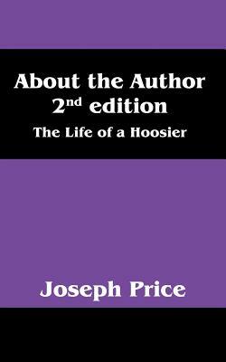 About the Author 2nd Edition: The Life of a Hoosier by Joseph Price