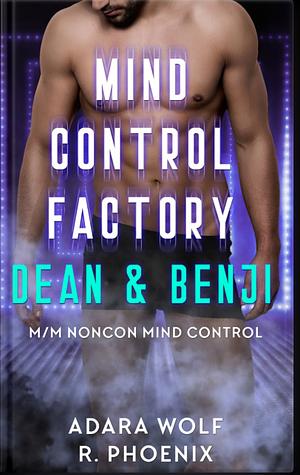 Mind Control Factory: Dean & Benji  by Adara Wolf, R. Phoenix