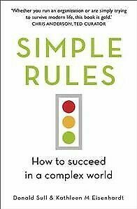 Simple Rules: How to Succeed in a Complex World by Donald Sull, Kathy Eisenhardt