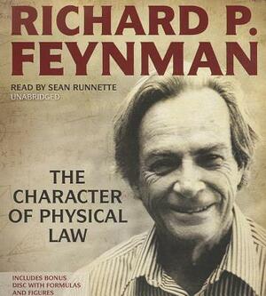 The Character of Physical Law by Richard P. Feynman