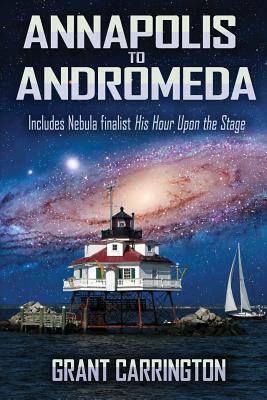 Annapolis to Andromeda by Grant Carrington