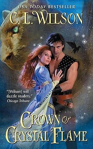 Crown of Crystal Flame by C. L. Wilson