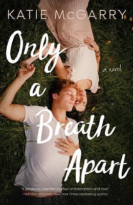 Only a Breath Apart by Katie McGarry