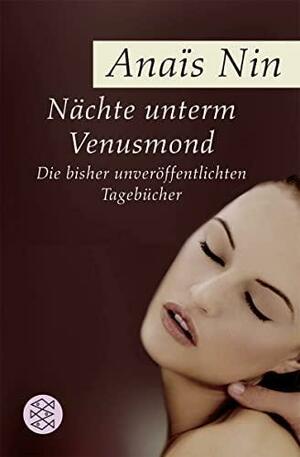 Nächte unterm Venusmond: die bisher unveröffentlichten Tagebücher 1937 - 1939 by Gunther Stuhlmann, Anaïs Nin