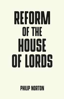 Reform of the House of Lords by Philip Norton