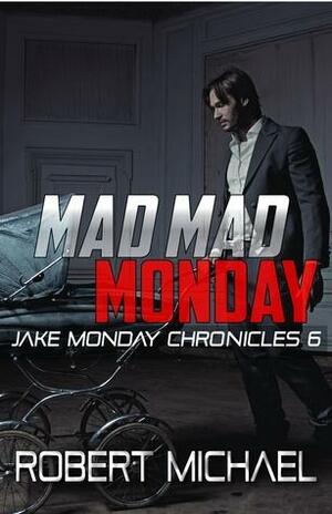Mad Mad Monday by Robert Michael