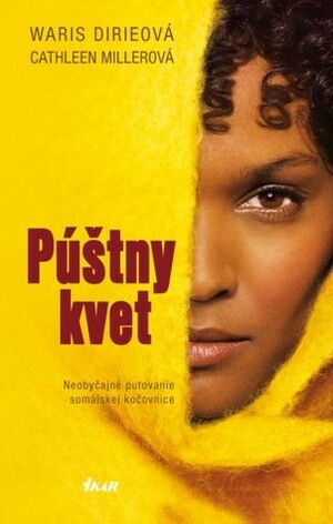 Púštny kvet: Neobyčajné putovanie somálskej kočovnice by Waris Dirie, Andrea Cániková