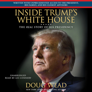 Inside Trump's White House: The Real Story of His Presidency by Doug Wead