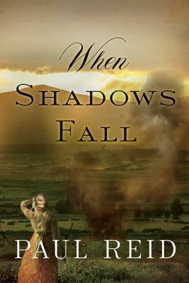 When Shadows Fall by Paul Reid