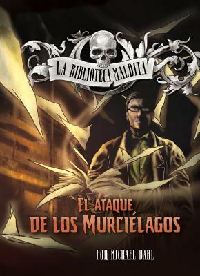 El Ataque de Los Murciélagos by Michael Dahl