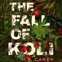 The Fall of Koli by M.R. Carey