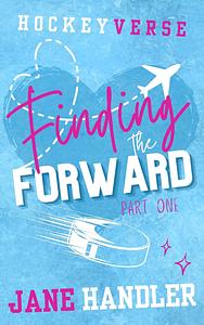 Finding the Forward, Part One: A Why Choose Omegaverse Hockey Romance by Jane Handler