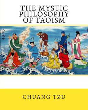 The Mystic Philosophy of Taoism by Chuang Tzu