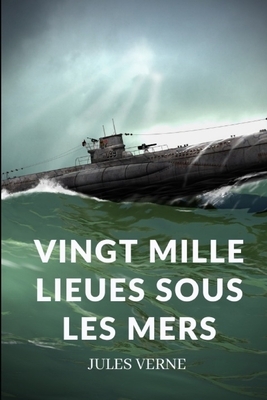 vingt mille lieues sous les mers: un roman d'aventures sous-marines de Jules Verne by Jules Verne