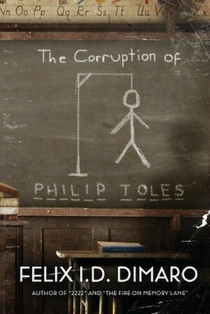 The Corruption of Philip Toles by Felix I.D. Dimaro