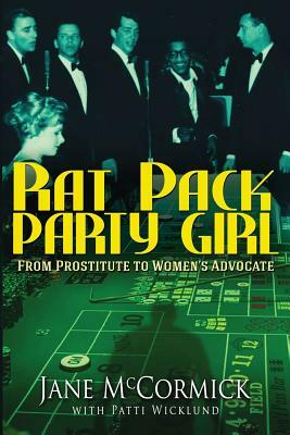 Rat Pack Party Girl: From Prostitute to Women's Advocate by Jane McCormick, Wicklund Patti