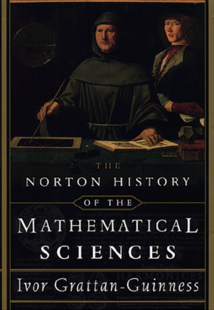 The Norton History of the Mathematical Sciences by Ivor Grattan-Guinness