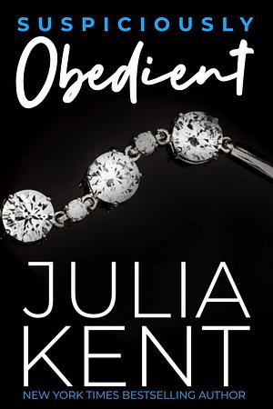 Suspiciously Obedient by Julia Kent