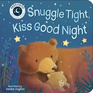 Snuggle Tight, Kiss Goodnight by Danielle McLean