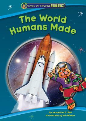 The World Humans Made by Jacqueline A. Ball