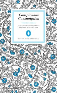 Conspicuous Consumption by Thorstein Veblen