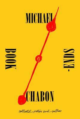 Bookends: Collected Intros and Outros by Michael Chabon