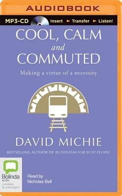Cool, Calm and Commuted: Making a Virtue of a Necessity by David Michie